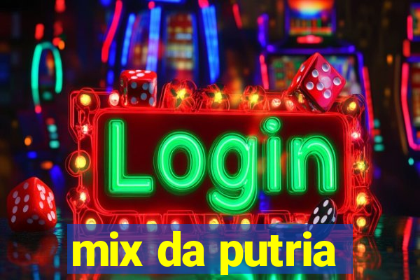 mix da putria
